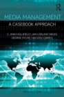 Media Management : A Casebook Approach - Book