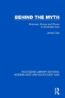 Behind the Myth (RLE Modern East and South East Asia) : Business, Money and Power in Southeast Asia - Book