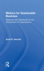 Metrics for Sustainable Business : Measures and Standards for the Assessment of Organizations - Book