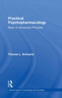Practical Psychopharmacology : Basic to Advanced Principles - Book