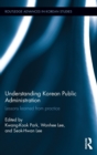 Understanding Korean Public Administration : Lessons learned from practice - Book