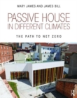 Passive House in Different Climates : The Path to Net Zero - Book