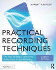 Practical Recording Techniques : The Step-by-Step Approach to Professional Audio Recording - Book