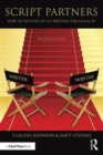 Script Partners: How to Succeed at Co-Writing for Film & TV - Book