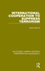 International Cooperation to Suppress Terrorism (RLE: Terrorism & Insurgency) - Book