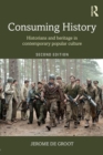 Consuming History : Historians and Heritage in Contemporary Popular Culture - Book