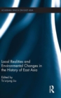 Local Realities and Environmental Changes in the History of East Asia - Book