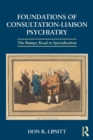 Foundations of Consultation-Liaison Psychiatry : The Bumpy Road to Specialization - Book
