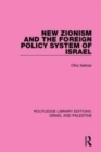 New Zionism and the Foreign Policy System of Israel (RLE Israel and Palestine) - Book