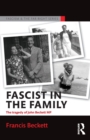 Fascist in the Family : The Tragedy of John Beckett M.P. - Book