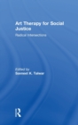 Art Therapy for Social Justice : Radical Intersections - Book