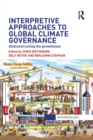 Interpretive Approaches to Global Climate Governance : (De)constructing the Greenhouse - Book