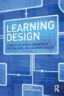 Learning Design : Conceptualizing a Framework for Teaching and Learning Online - Book