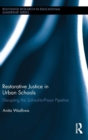 Restorative Justice in Urban Schools : Disrupting the School-to-Prison Pipeline - Book