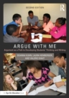Argue with Me : Argument as a Path to Developing Students' Thinking and Writing - Book