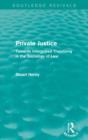 Private Justice (Routledge Revivals) : Towards Intergrated Theorising in the Sociology of Law - Book