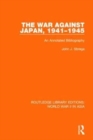 The War Against Japan, 1941-1945 (RLE World War II in Asia) : An Annotated Bibliography - Book