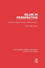 Islam in Perspective (RLE Politics of Islam) : A Guide to Islamic Society, Politics and Law - Book