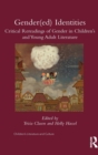 Gender(ed) Identities : Critical Rereadings of Gender in Children's and Young Adult Literature - Book