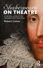 Shakespeare on Theatre : A Critical Look at His Theories and Practices - Book