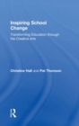 Inspiring School Change : Transforming Education through the Creative Arts - Book