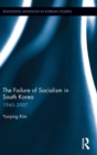 The Failure of Socialism in South Korea : 1945-2007 - Book