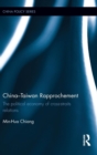 China-Taiwan Rapprochement : The Political Economy of Cross-Straits Relations - Book