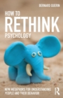 How to Rethink Psychology : New metaphors for understanding people and their behavior - Book