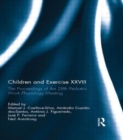 Children and Exercise XXVIII : The Proceedings of the 28th Pediatric Work Physiology Meeting - Book