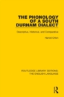 The Phonology of a South Durham Dialect : Descriptive, Historical, and Comparative - Book