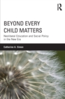 Beyond Every Child Matters : Neoliberal Education and Social Policy in the new era - Book