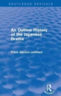 An Outline History of the Japanese Drama (Routledge Revivals) - Book