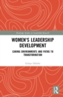 Women's Leadership Development : Caring Environments and Paths to Transformation - Book