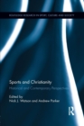 Sports and Christianity : Historical and Contemporary Perspectives - Book