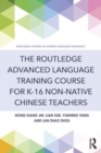 The Routledge Advanced Language Training Course for K-16 Non-native Chinese Teachers - Book