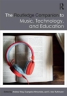 The Routledge Companion to Music, Technology, and Education - Book