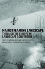 Mainstreaming Landscape through the European Landscape Convention - Book