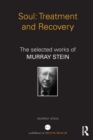 Soul: Treatment and Recovery : The selected works of Murray Stein - Book