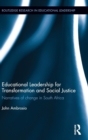 Educational Leadership for Transformation and Social Justice : Narratives of change in South Africa - Book