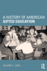 A History of American Gifted Education - Book