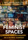 Feminist Spaces : Gender and Geography in a Global Context - Book