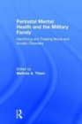 Perinatal Mental Health and the Military Family : Identifying and Treating Mood and Anxiety Disorders - Book