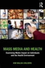 Mass Media and Health : Examining Media Impact on Individuals and the Health Environment - Book
