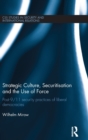 Strategic Culture, Securitisation and the Use of Force : Post-9/11 Security Practices of Liberal Democracies - Book