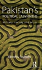 Pakistan’s Political Labyrinths : Military, society and terror - Book