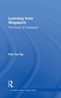 Learning from Singapore : The Power of Paradoxes - Book