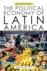 The Political Economy of Latin America : Reflections on Neoliberalism and Development after the Commodity Boom - Book