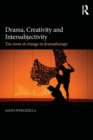 Drama, Creativity and Intersubjectivity : The Roots of Change in Dramatherapy - Book