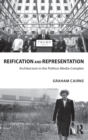 Reification and Representation : Architecture in the Politico-Media-Complex - Book