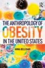 The Anthropology of Obesity in the United States - Book